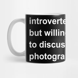 Introverted But Willing To Discuss Photography Mug